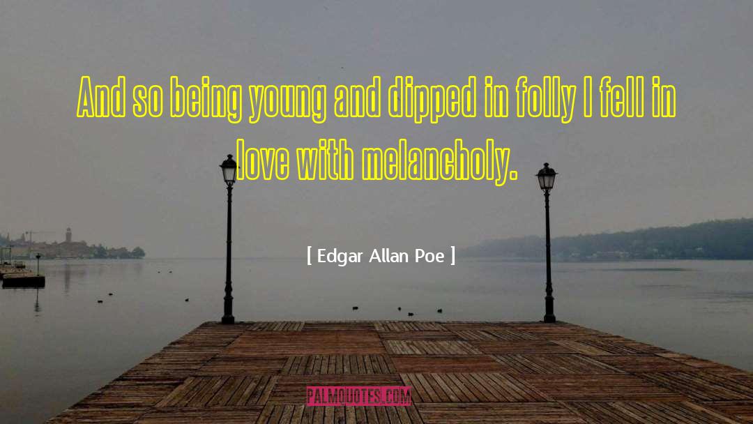 Being Young quotes by Edgar Allan Poe