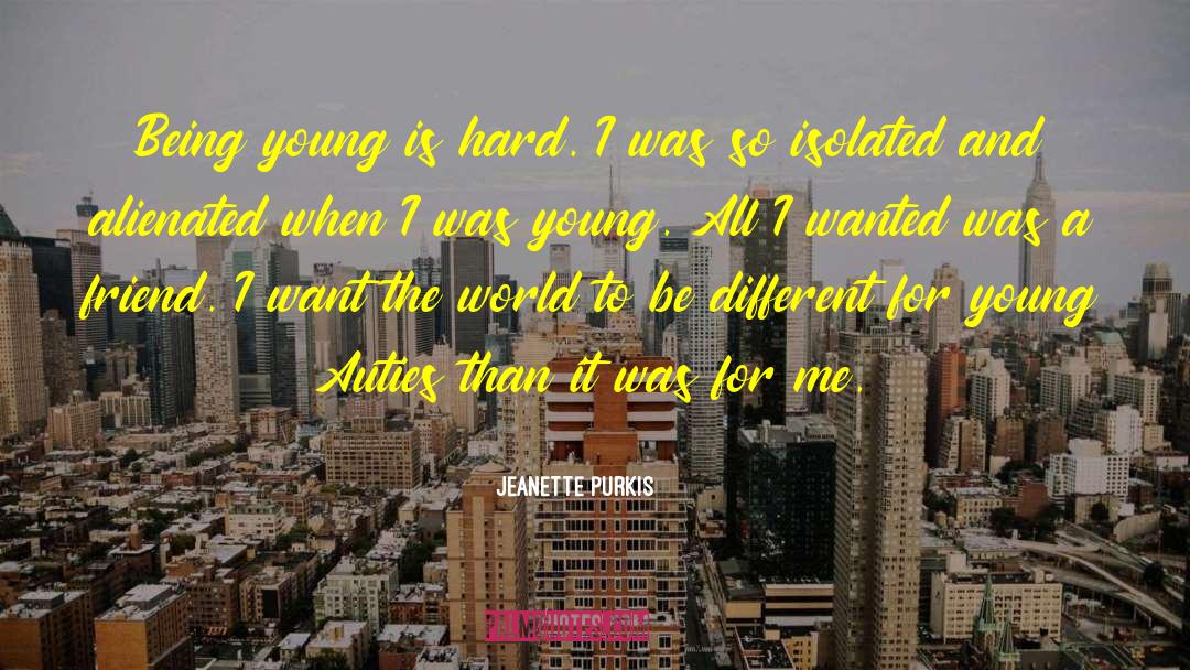 Being Young quotes by Jeanette Purkis