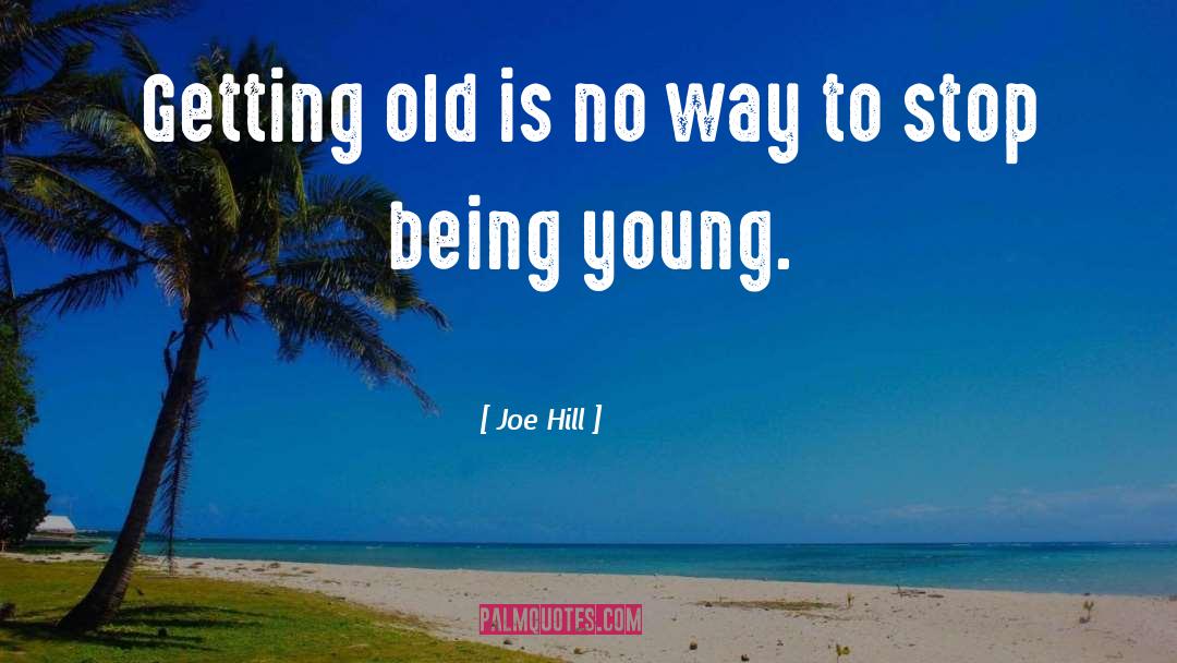 Being Young quotes by Joe Hill