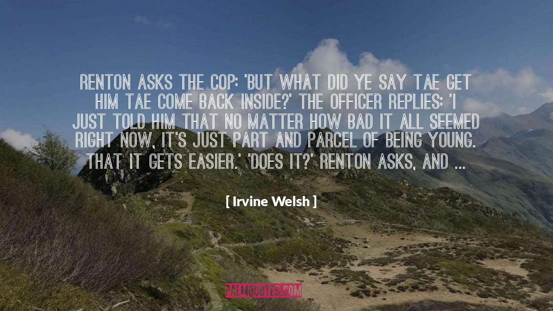 Being Young quotes by Irvine Welsh