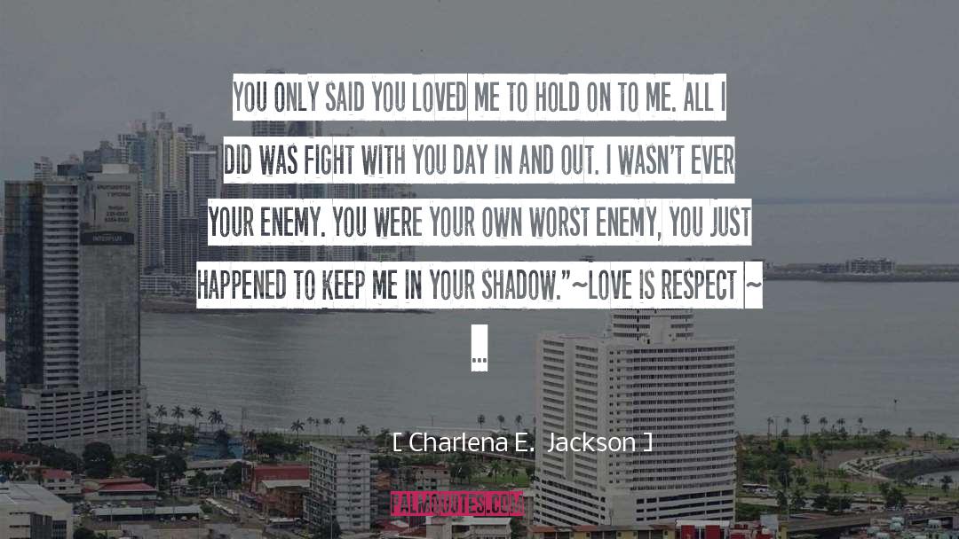 Being Your Own Enemy quotes by Charlena E.  Jackson