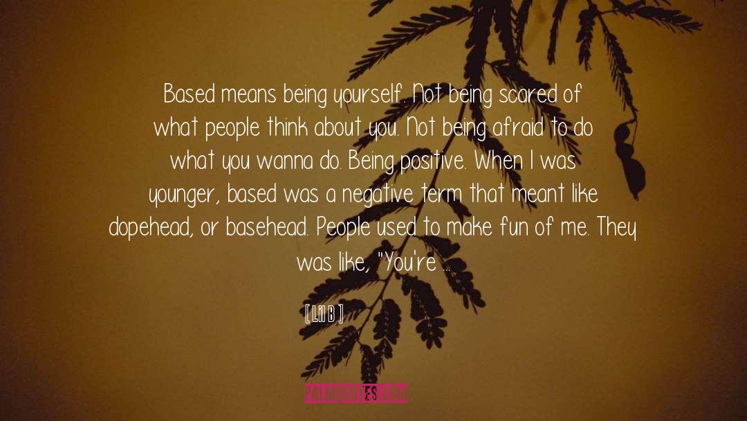 Being Yourself quotes by Lil B