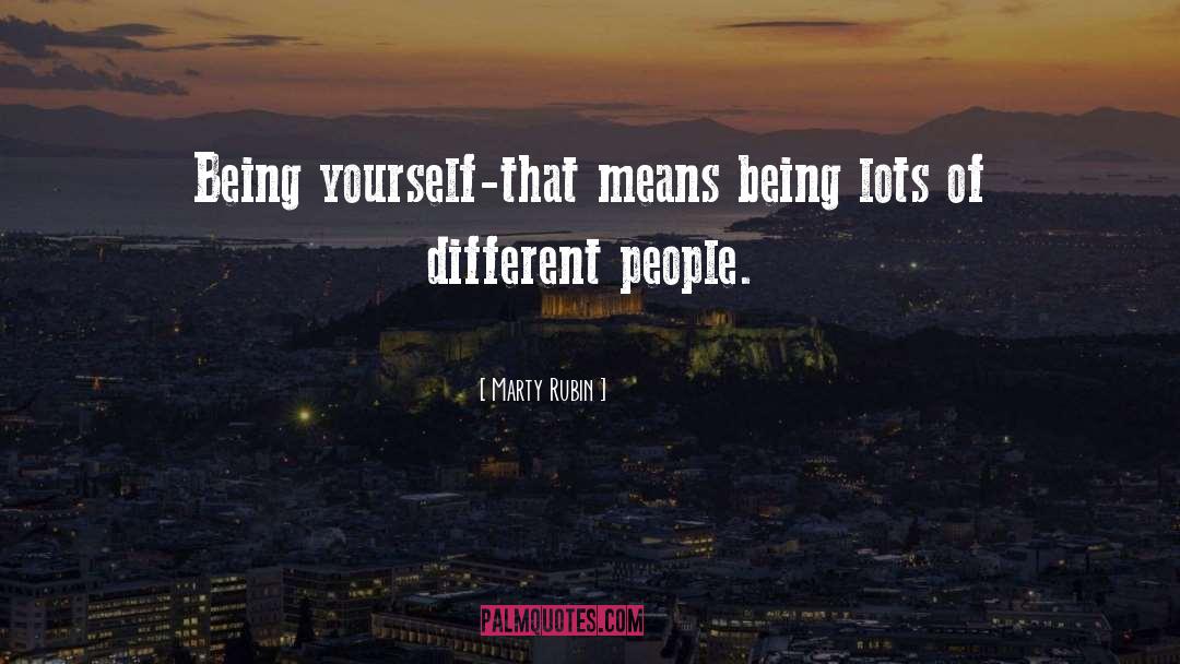 Being Yourself quotes by Marty Rubin