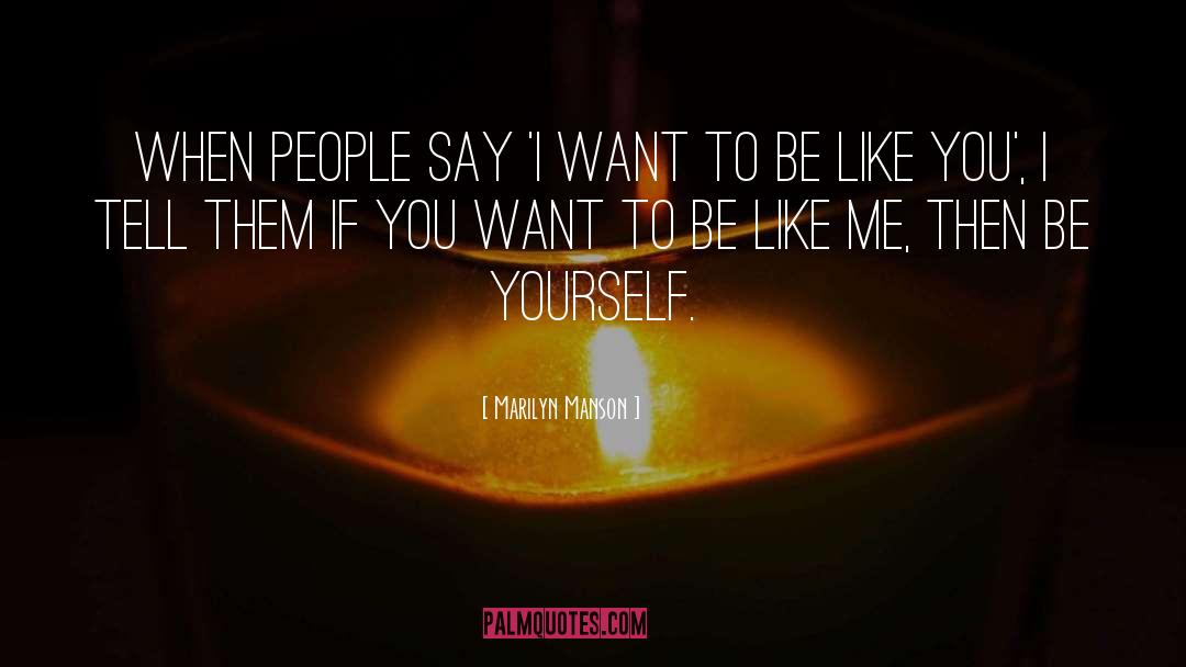 Being Yourself quotes by Marilyn Manson