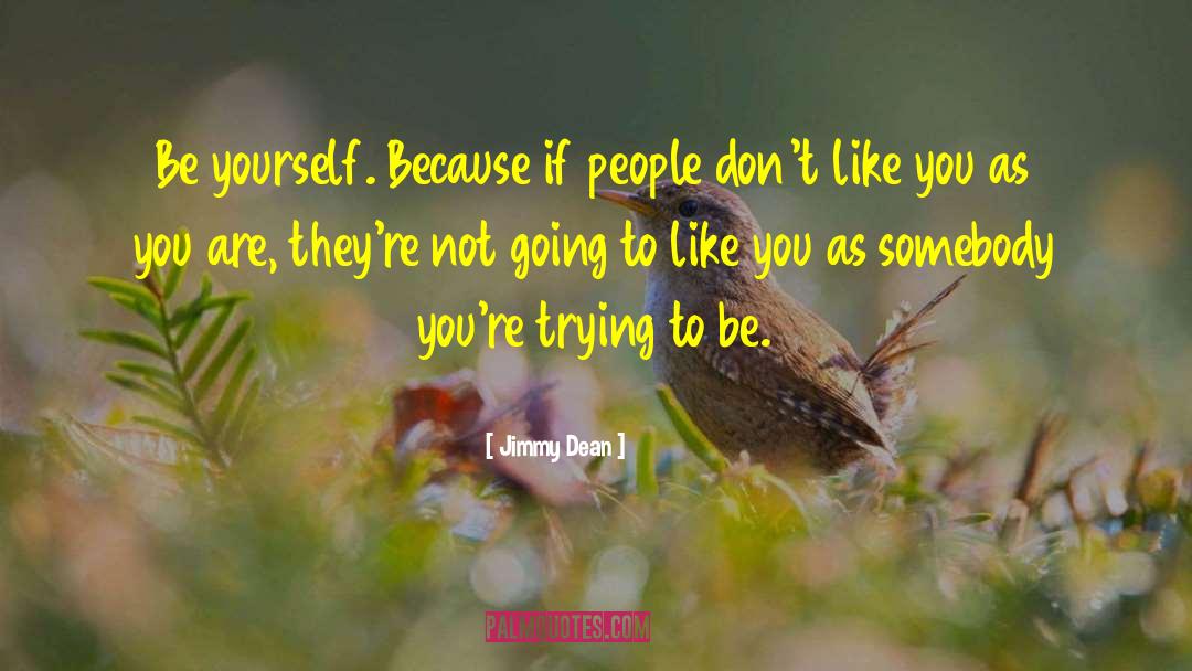 Being Yourself quotes by Jimmy Dean