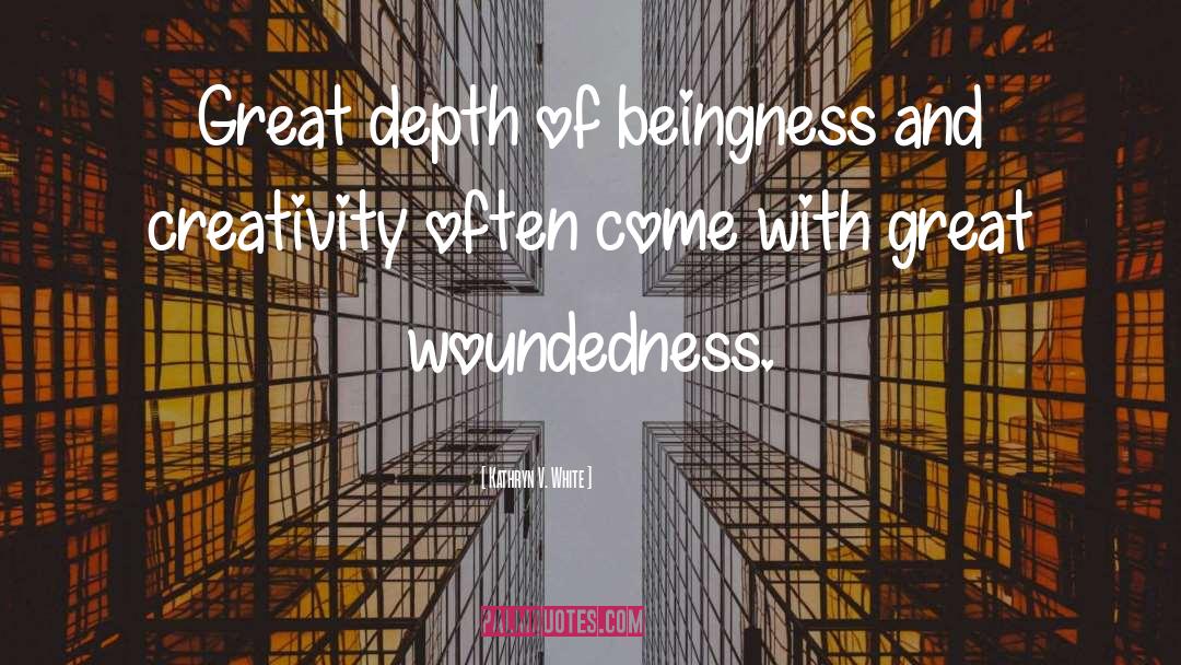 Beingness quotes by Kathryn V. White