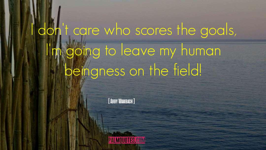 Beingness quotes by Abby Wambach