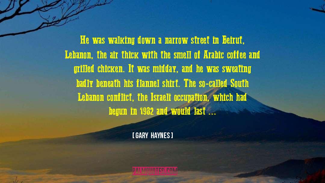 Beirut quotes by Gary  Haynes