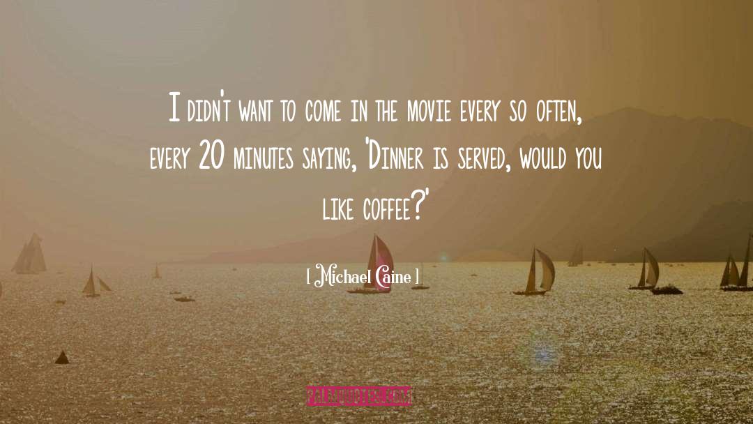 Bekende Movie quotes by Michael Caine