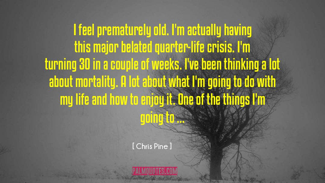 Belated quotes by Chris Pine