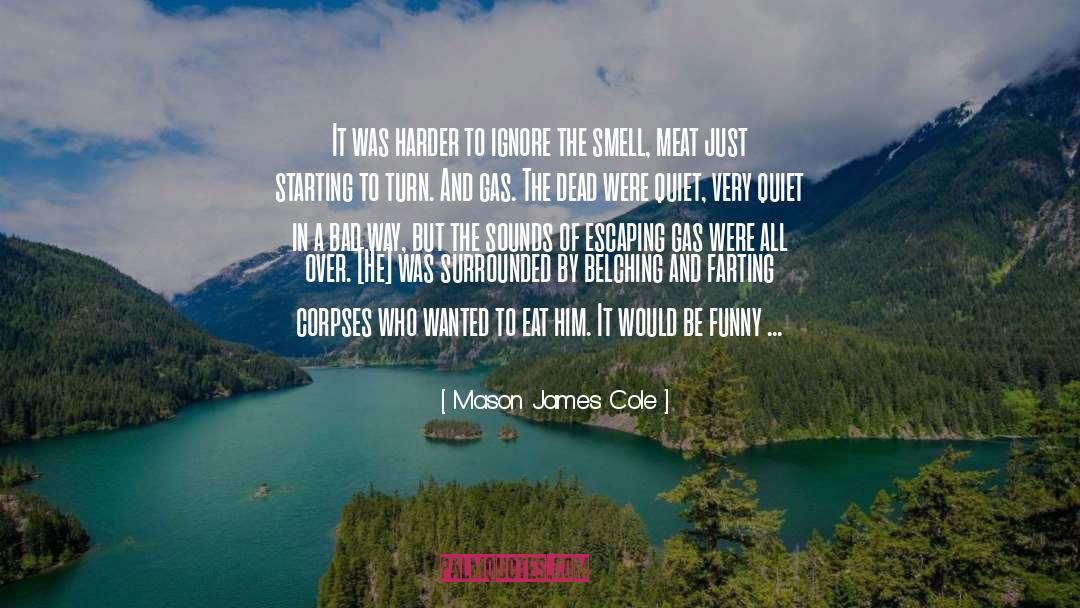Belching quotes by Mason James Cole