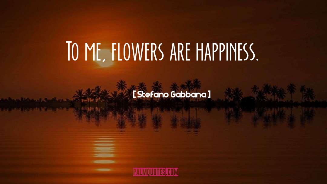 Belens Flowers quotes by Stefano Gabbana