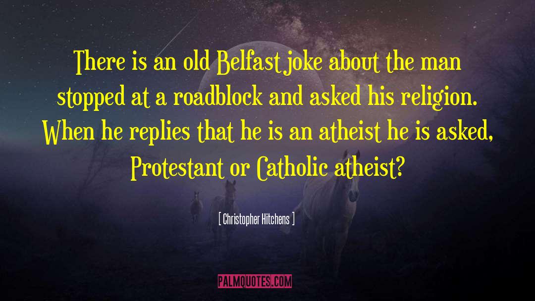 Belfast quotes by Christopher Hitchens