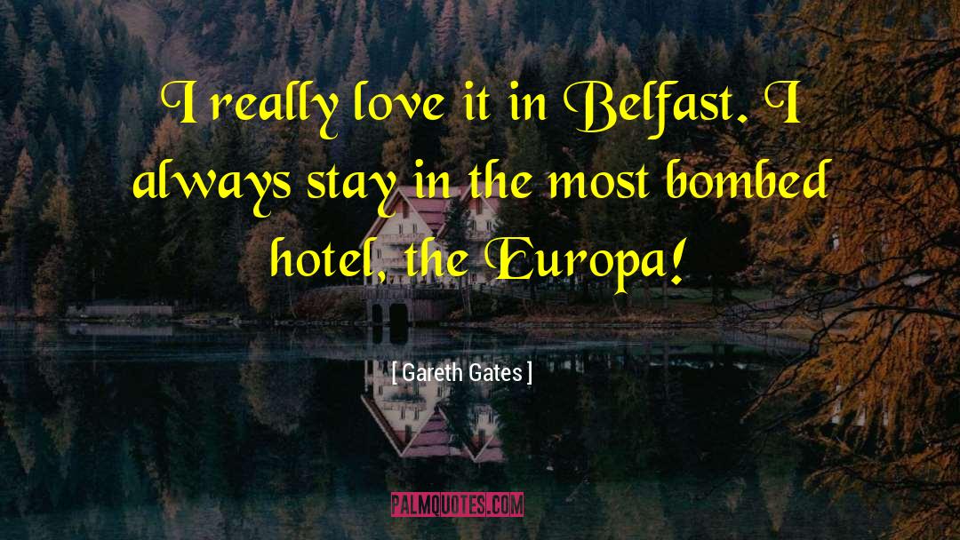 Belfast quotes by Gareth Gates