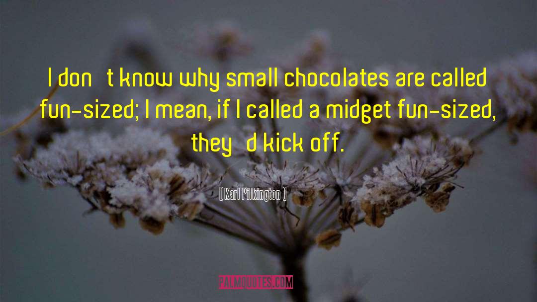 Belgian Chocolates quotes by Karl Pilkington