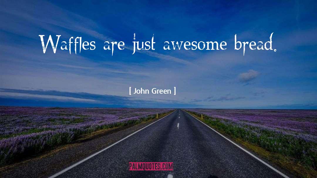 Belgian Waffles quotes by John Green