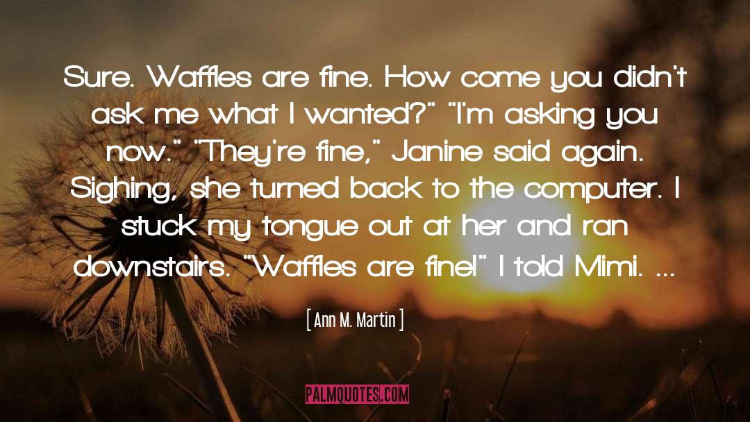 Belgian Waffles quotes by Ann M. Martin