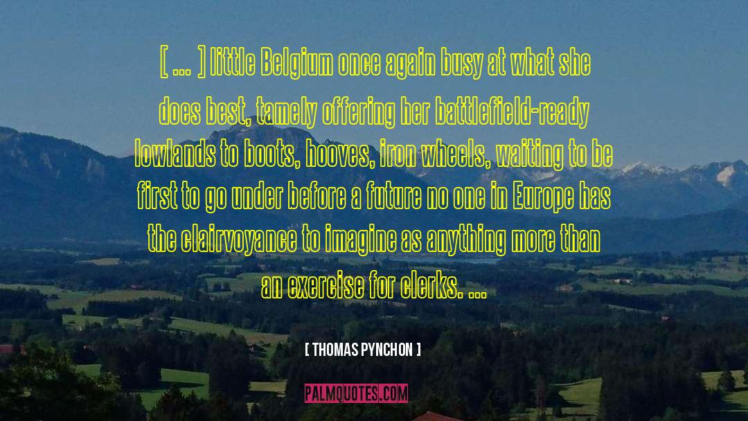 Belgium quotes by Thomas Pynchon