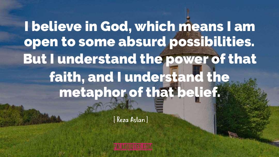 Belief God quotes by Reza Aslan