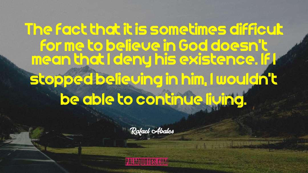Belief God quotes by Rafael Abalos