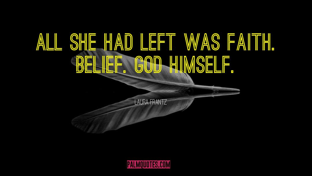 Belief God quotes by Laura Frantz