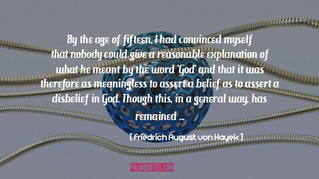 Belief In God quotes by Friedrich August Von Hayek