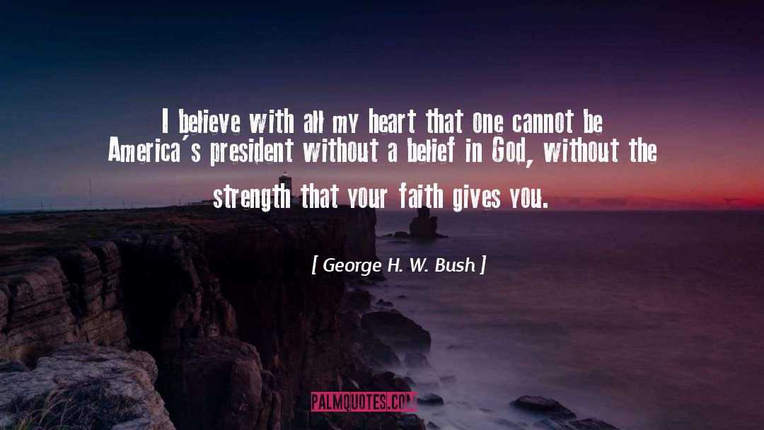 Belief In God quotes by George H. W. Bush