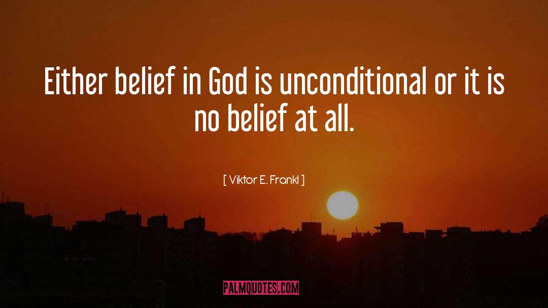 Belief In God quotes by Viktor E. Frankl