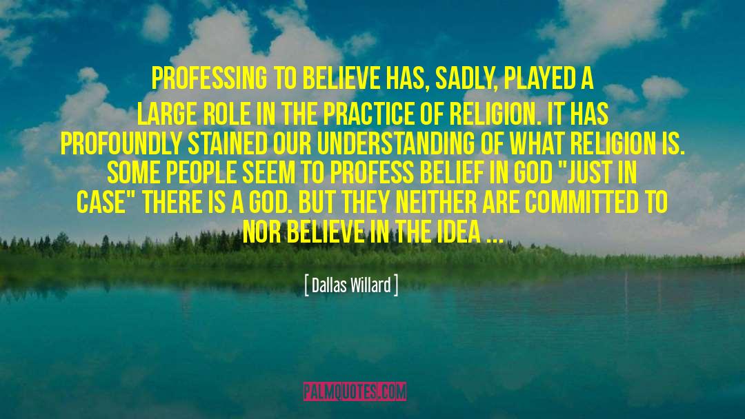 Belief In God quotes by Dallas Willard