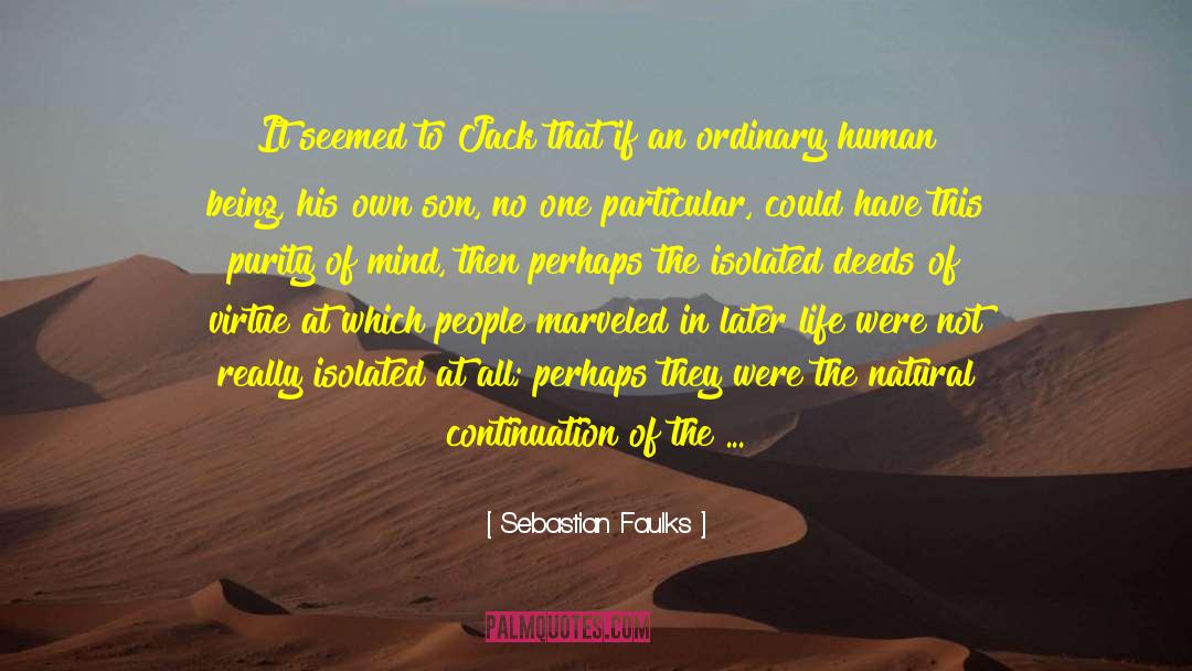Belief In Humanity quotes by Sebastian Faulks