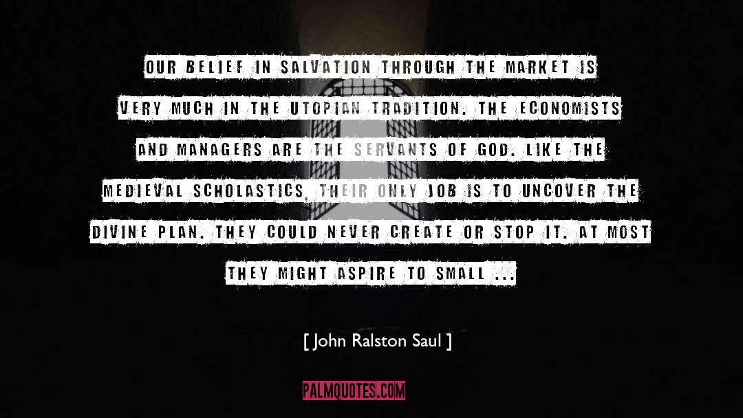 Belief In Humanity quotes by John Ralston Saul