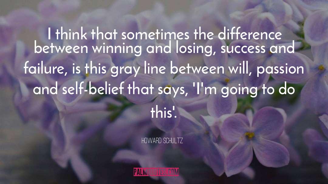 Belief In Self quotes by Howard Schultz