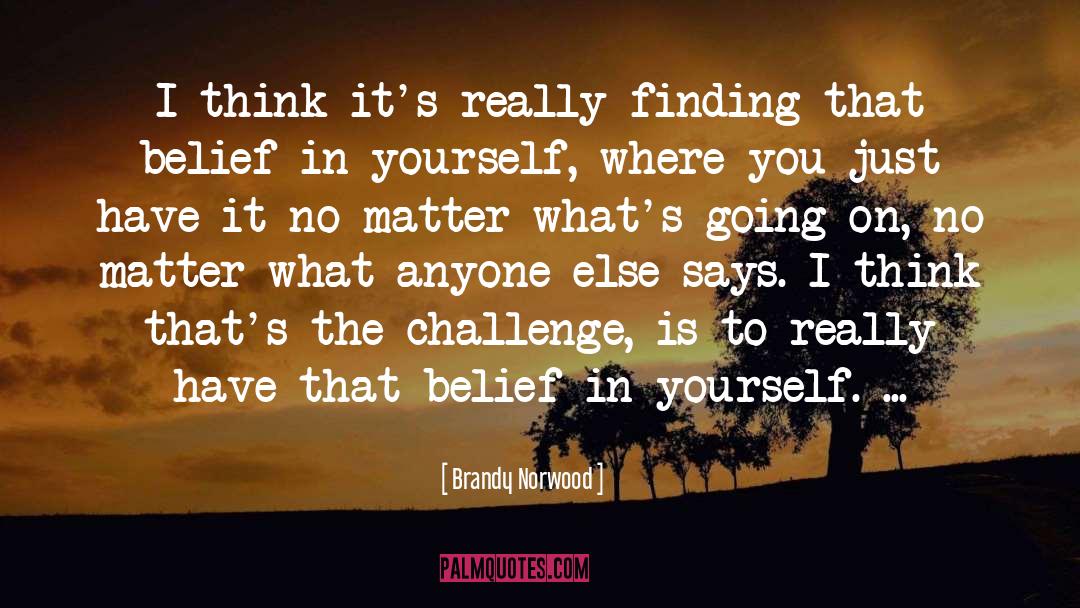 Belief In Yourself quotes by Brandy Norwood