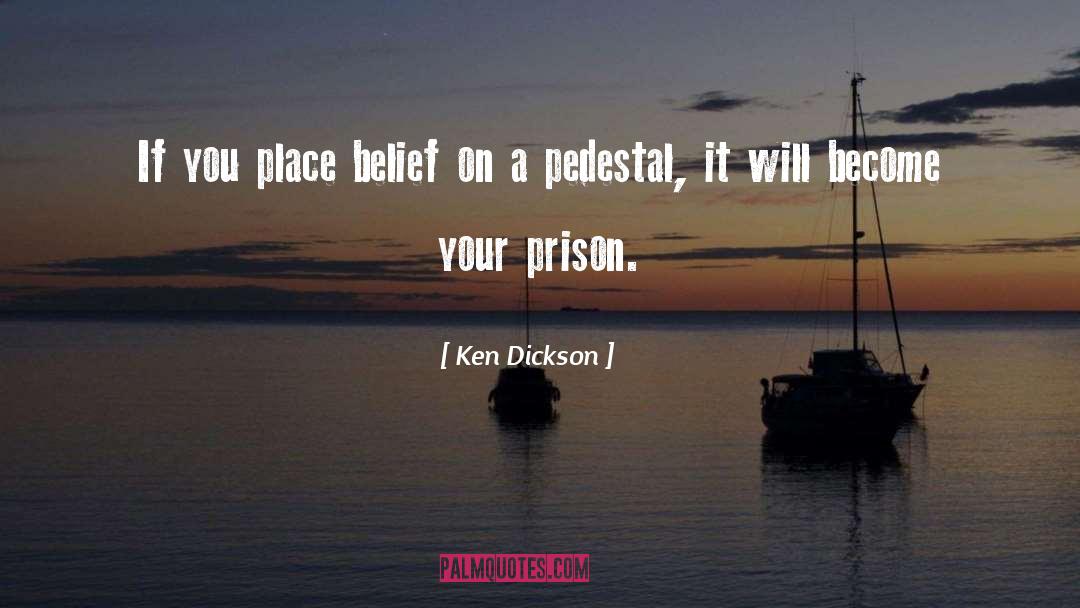Belief quotes by Ken Dickson