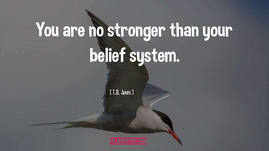 Belief System quotes by T.D. Jakes