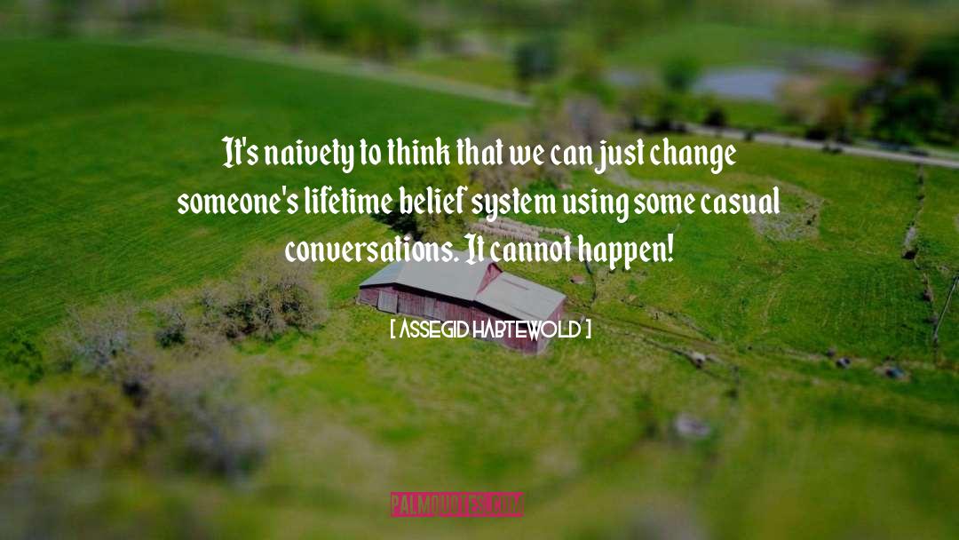 Belief System quotes by Assegid Habtewold