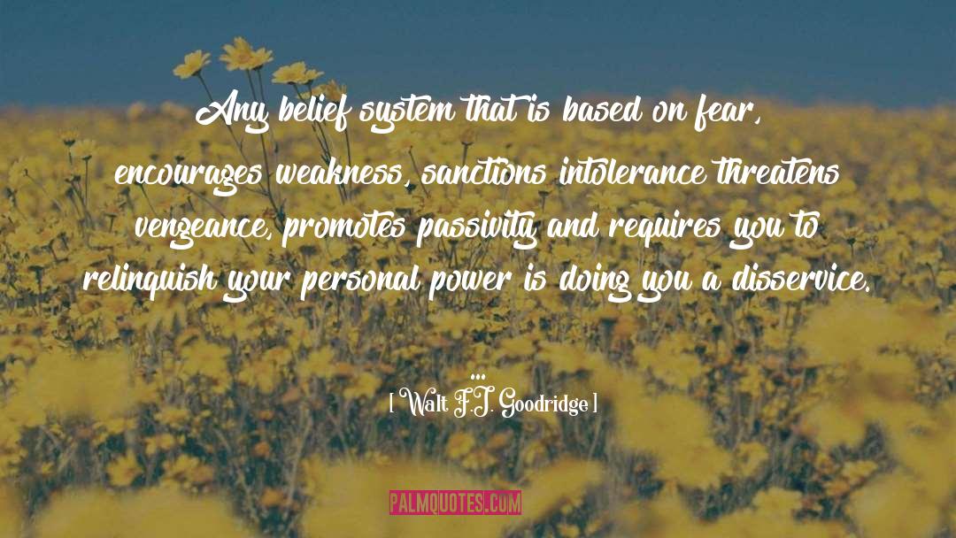 Belief System quotes by Walt F.J. Goodridge