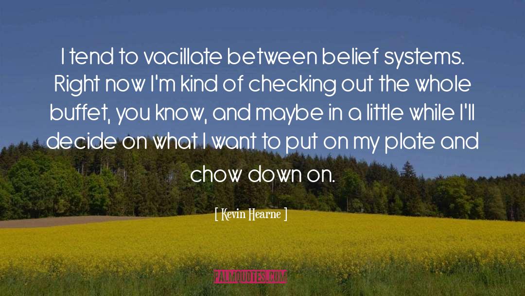 Belief Systems quotes by Kevin Hearne