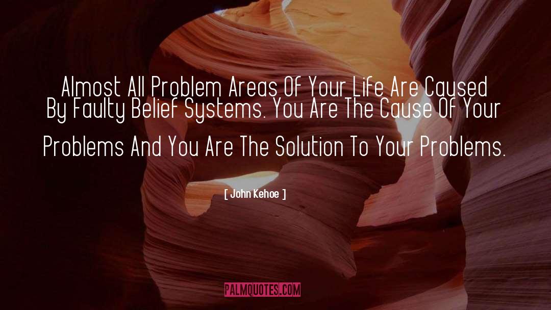 Belief Systems quotes by John Kehoe