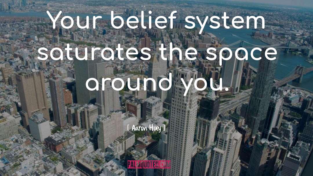 Belief Systems quotes by Aaron Huey