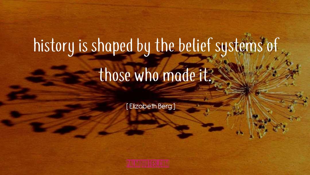 Belief Systems quotes by Elizabeth Berg