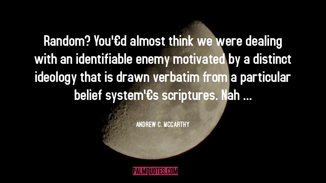 Belief Systems quotes by Andrew C. McCarthy