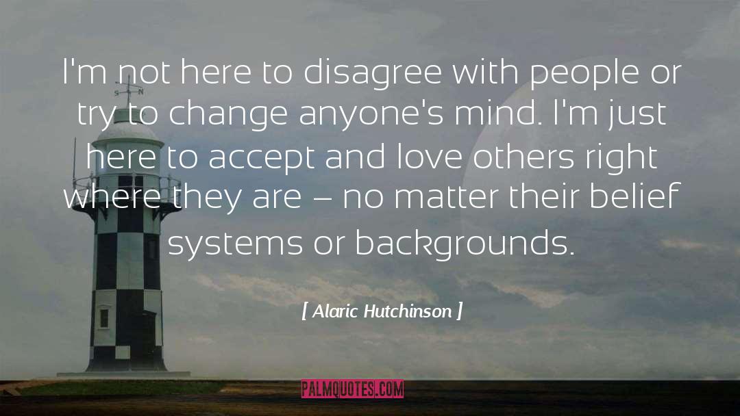 Belief Systems quotes by Alaric Hutchinson