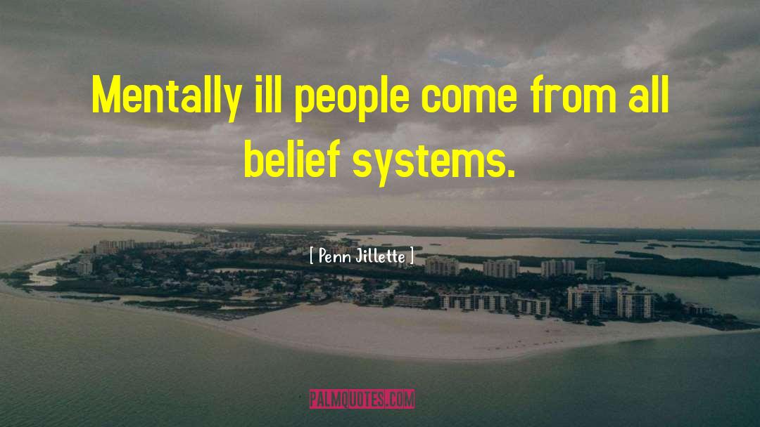 Belief Systems quotes by Penn Jillette