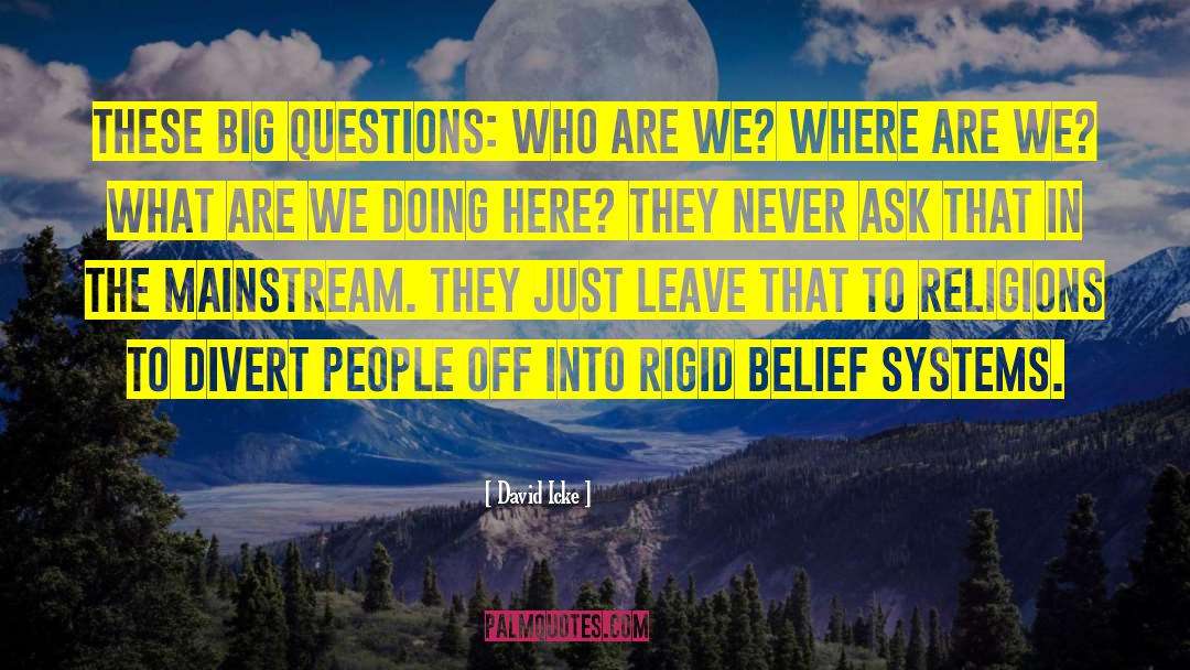 Belief Systems quotes by David Icke