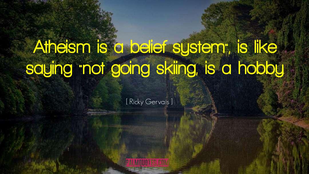 Belief Systems quotes by Ricky Gervais