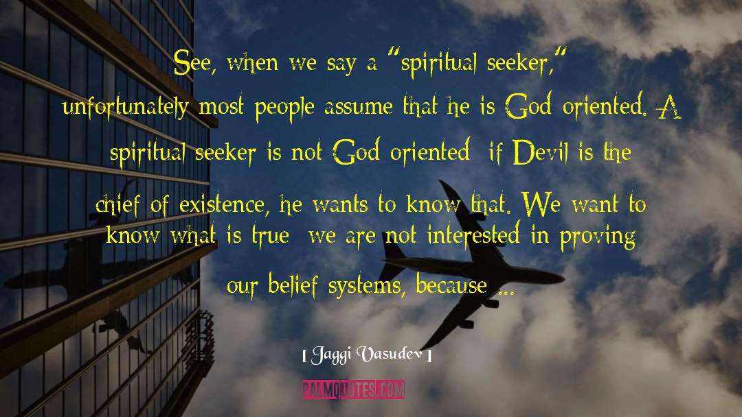 Belief Systems quotes by Jaggi Vasudev