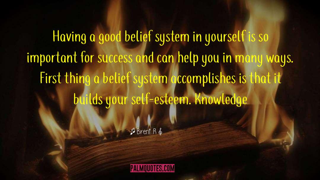 Beliefs In Yourself quotes by Brent R