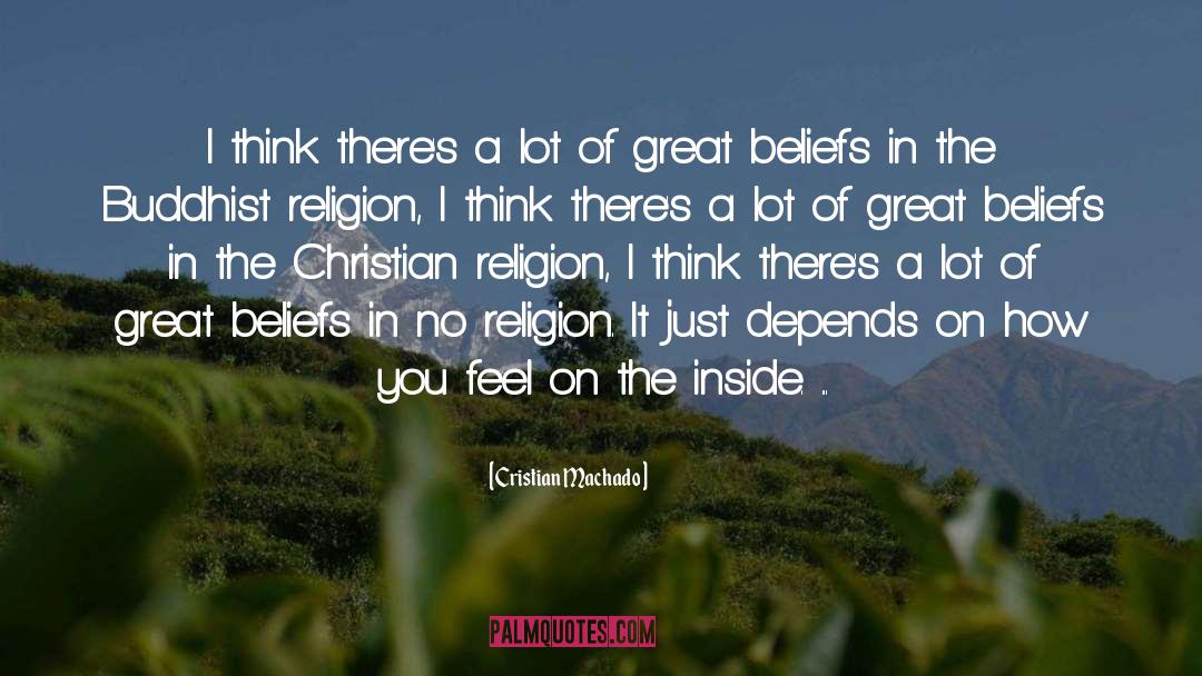 Beliefs quotes by Cristian Machado