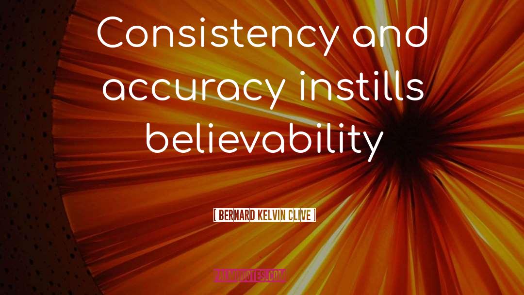 Believability quotes by Bernard Kelvin Clive